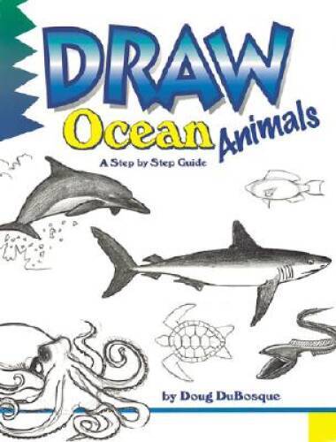 Draw Ocean Animals – Paperback By Dubosque, Doug – GOOD