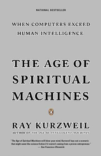 The Age of Spiritual Machines: When Computers Exceed Human Intelligence – GOOD