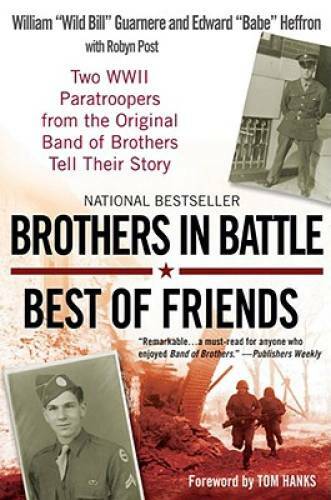 Brothers in Battle, Best of Friends: Two WWII Paratroopers from the Origi – GOOD