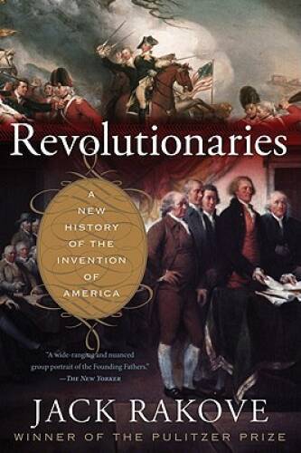 Revolutionaries: A New History of the Invention of America – Paperback – GOOD