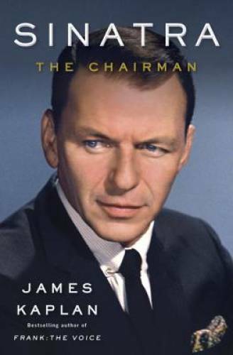 Sinatra: The Chairman – Hardcover By Kaplan, James – GOOD