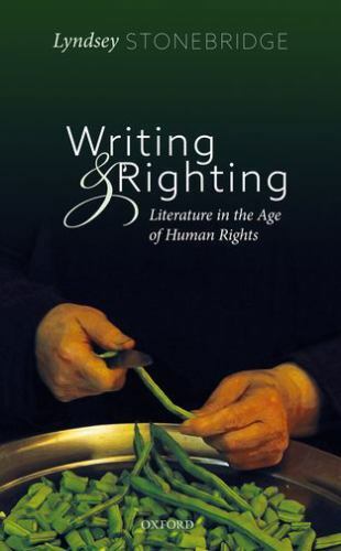 Writing and Righting: Literature in the Age of Human Rights, Stonebridge, Lyndse