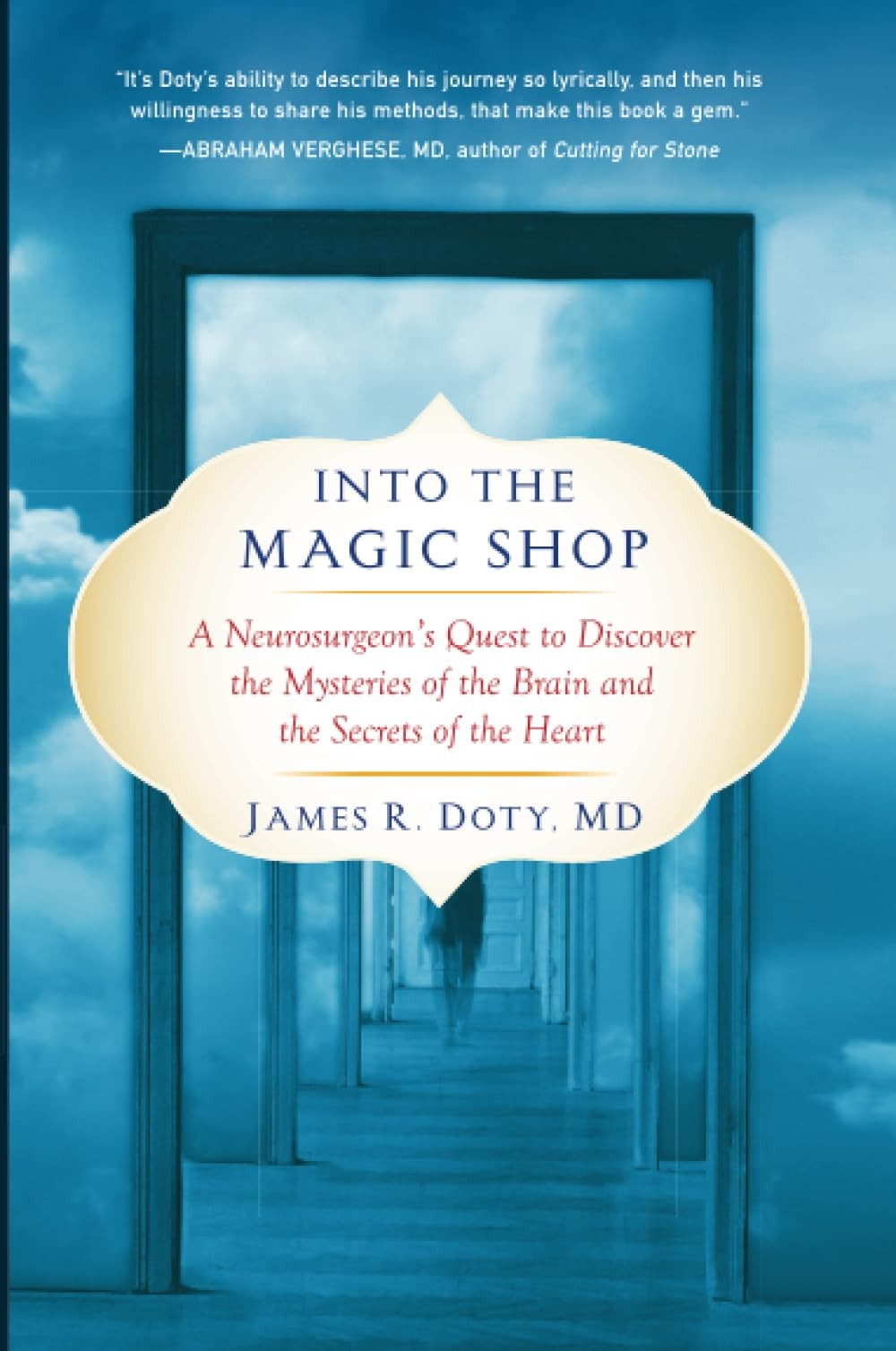 Into the Magic Shop: A Neurosurgeon’s Quest to Discover the Mysteries of the…