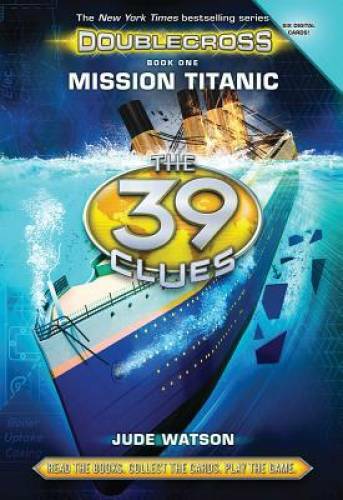 The 39 Clues: Doublecross Book 1: Mission Titanic – Hardcover – GOOD