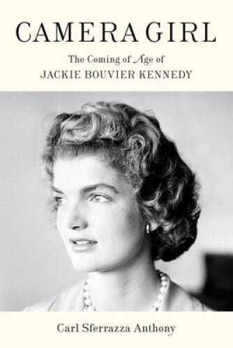 Camera Girl: The Coming of Age of Jackie Bouvier Kennedy – Hardcover – GOOD