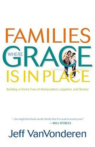 Families Where Grace Is in Place: Building a Home Free of Manipulati – VERY GOOD