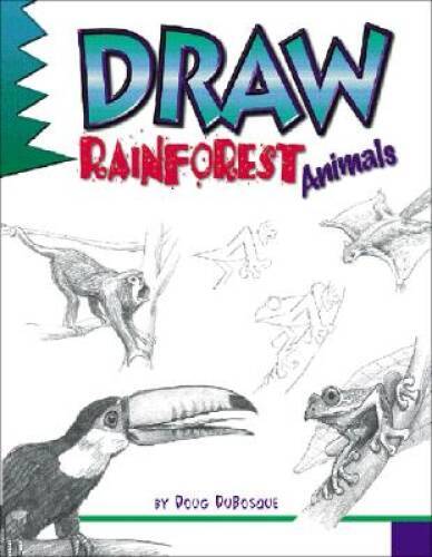 Draw Rainforest Animals (Learn to Draw) – Paperback By Dubosque, Doug – GOOD