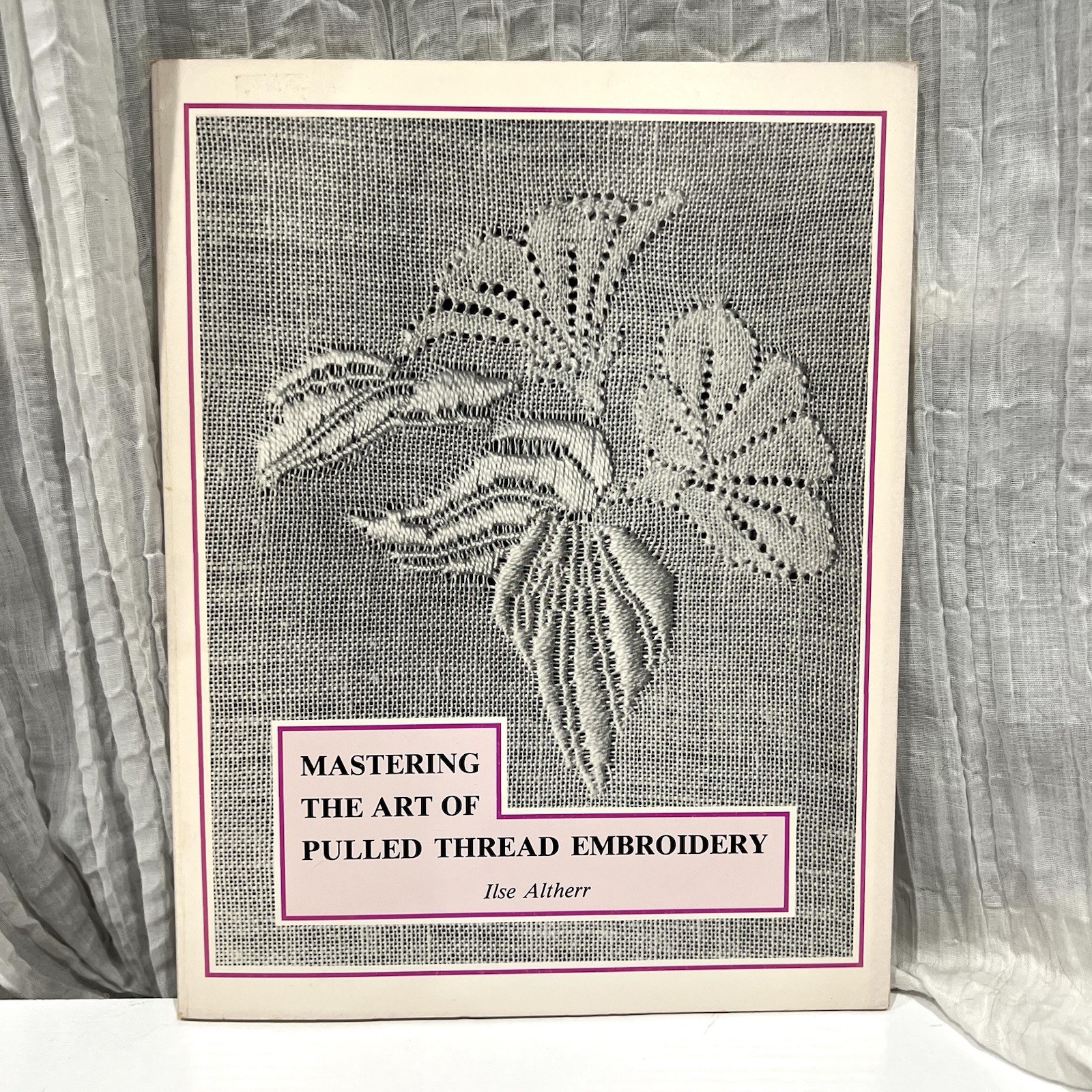 1989 SIGNED 1st Ed. Mastering The Art Of Pulled Thread Embroidery Ilse Altherr