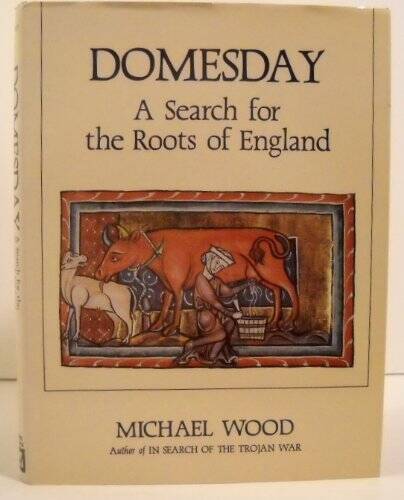 Domesday: A Search for the Roots of England – Hardcover By Wood, Michael – GOOD