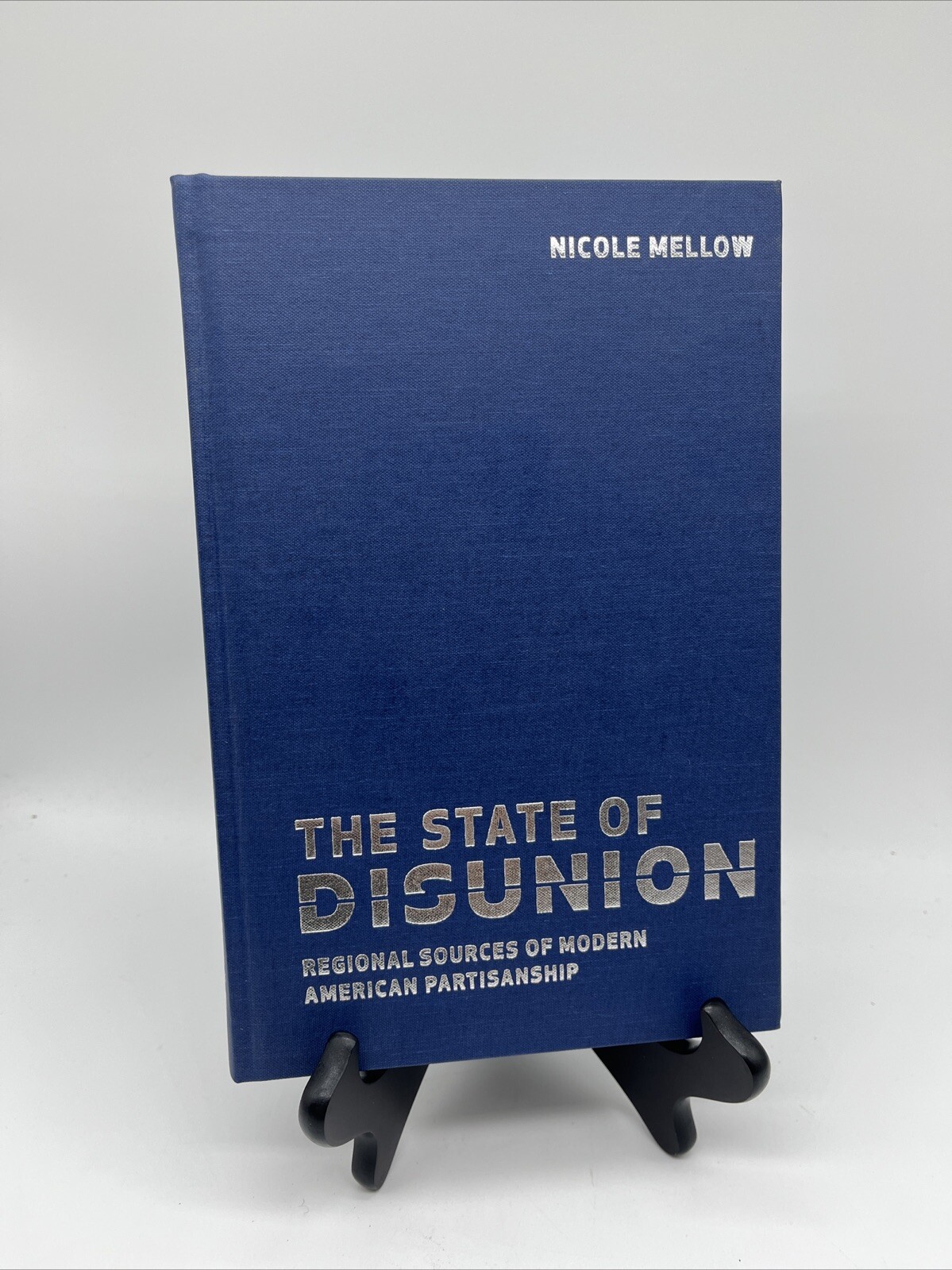State of Disunion : Regional Sources of Modern American Partisanship HB Mellow