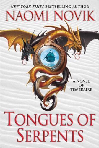 Tongues of Serpents: A Novel of Temeraire by Naomi Novik
