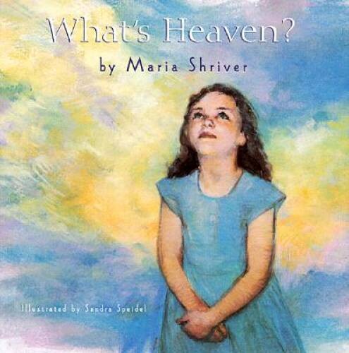 What’s Heaven? – Hardcover By Maria Shriver – GOOD