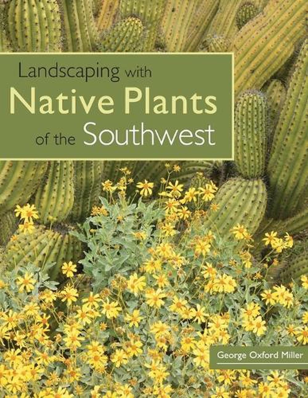 Landscaping with Native Plants of the Southwest by George Oxford Miller (English