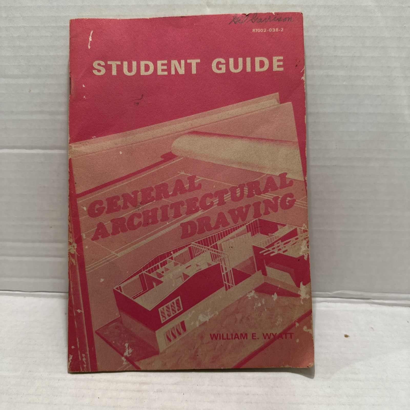 General Architectural Drawing Student Guide William E. Wyatt
