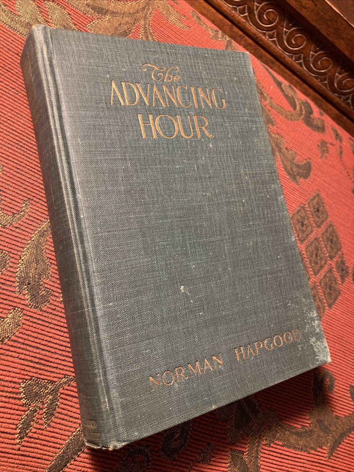 The Advancing Hour By Norman Hapgood 1920 1st Edition HC