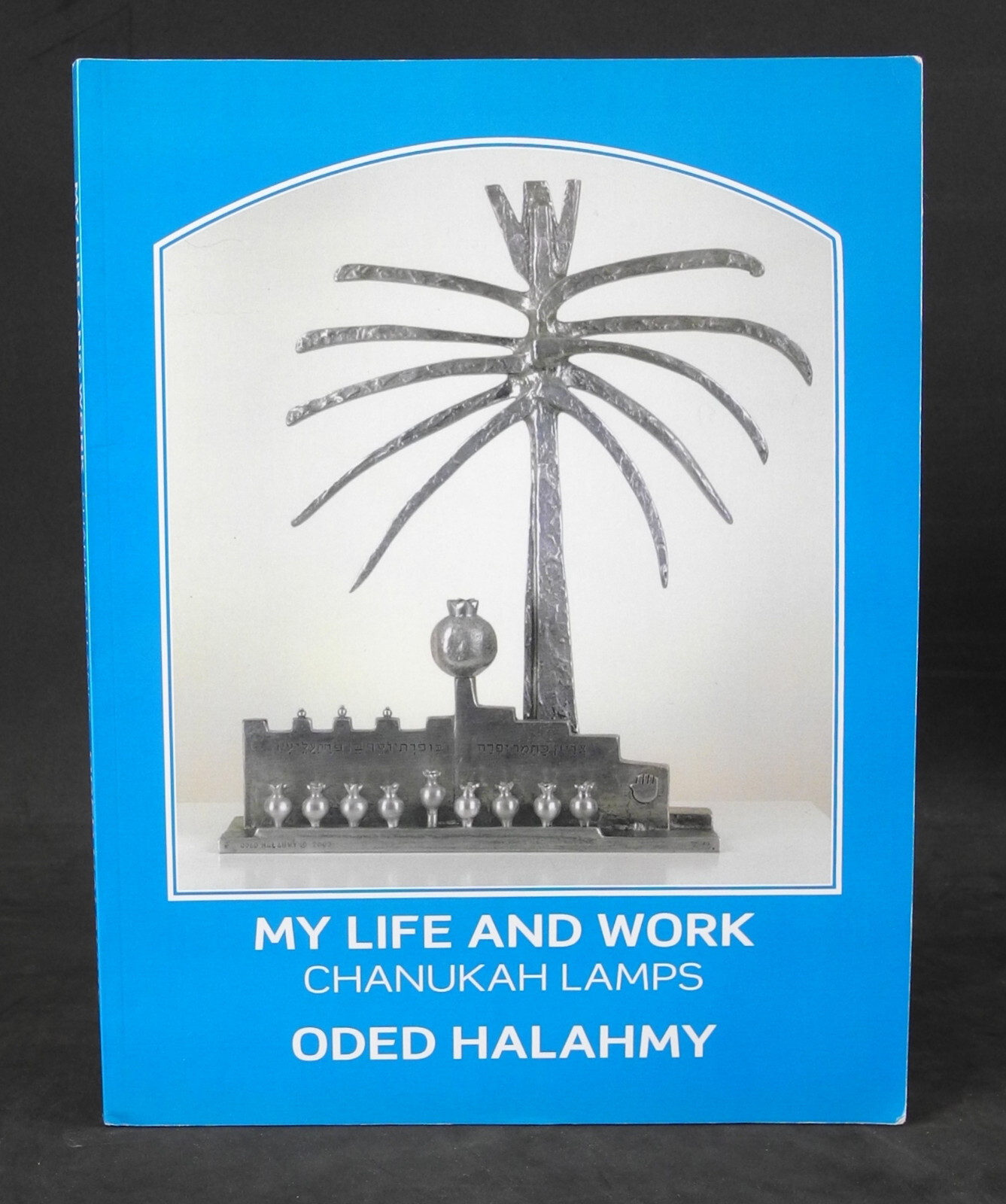Oded Halahmy – Chanukah Lamps – My Life and Work – SIGNED