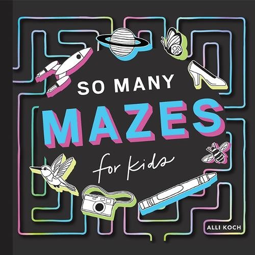 So Many Mazes: 100+ Mazes for Kids Ages 4-8 by Alli Koch Paperback / softback