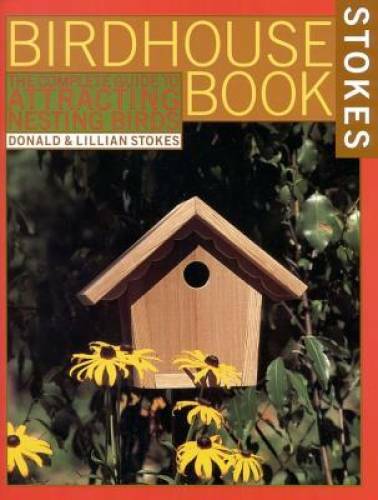 The Complete Birdhouse Book: The Easy Guide to Attracting Nesting Birds – GOOD