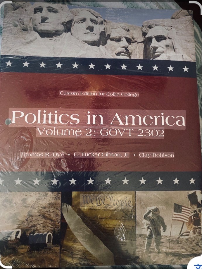 Politics in America, Volume 2 : GOVT 2302 Thomas R. Dye, Tucker G. Jr. Clay R.
