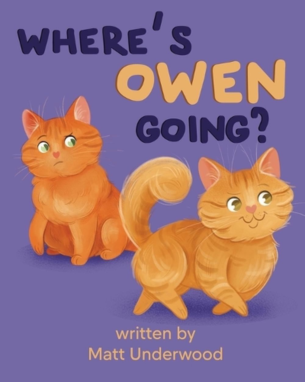 Where’s Owen Going? (Ages 0-7) by Matt Underwood Paperback Book