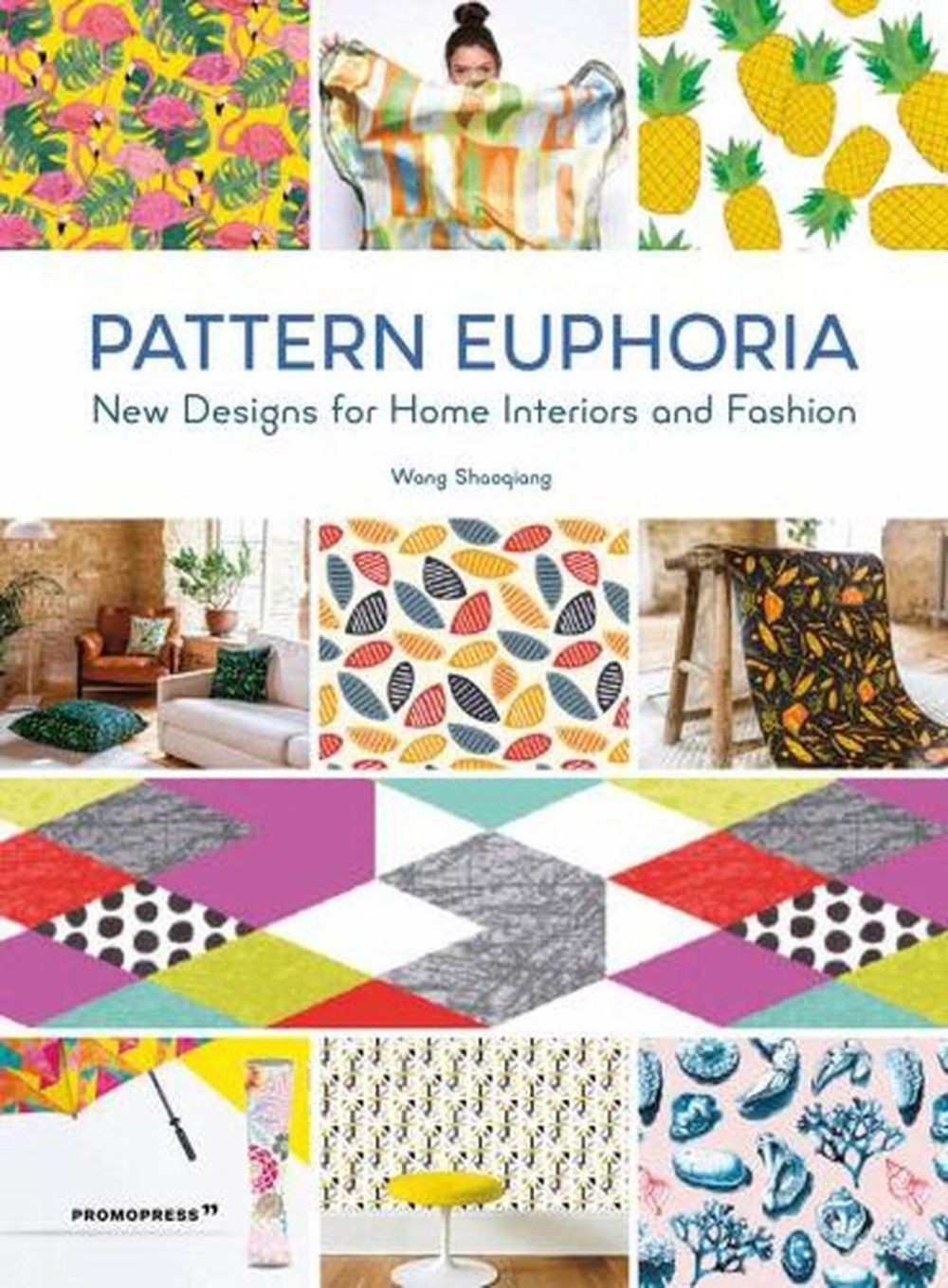 Pattern Euphoria: New Designs for Home Interiors and Fashion by Shaoqiang Wang (