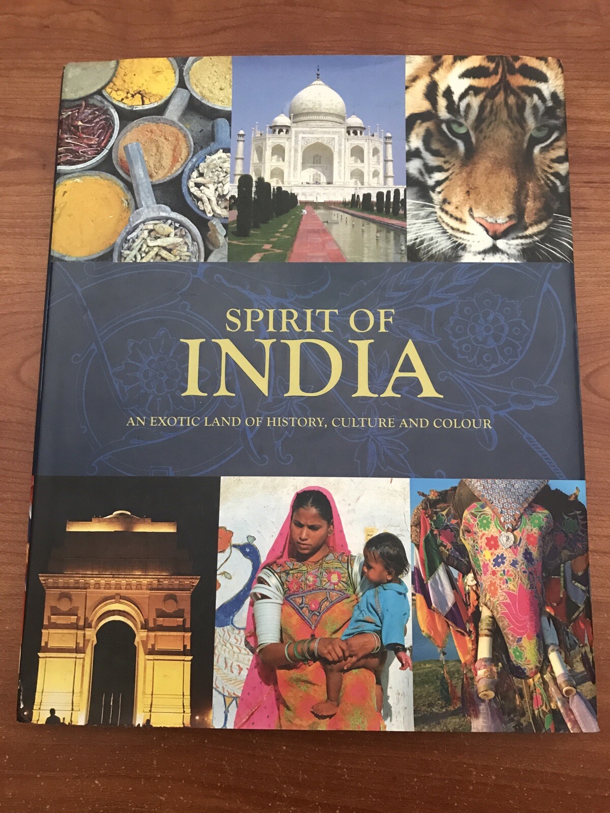 SPIRIT OF INDIA: AN EXOTIC LAND OF HISTORY, CULTURE AND COLOUR By Gill Davies