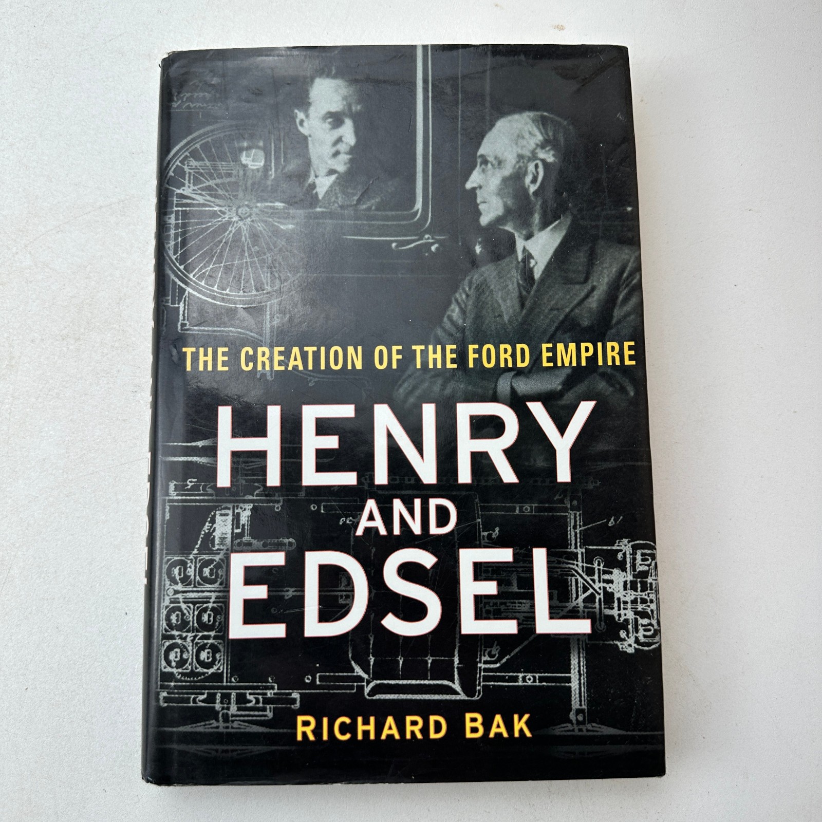 Henry and Edsel : The Creation of the Ford Empire by Richard Bak HC DJ 2003