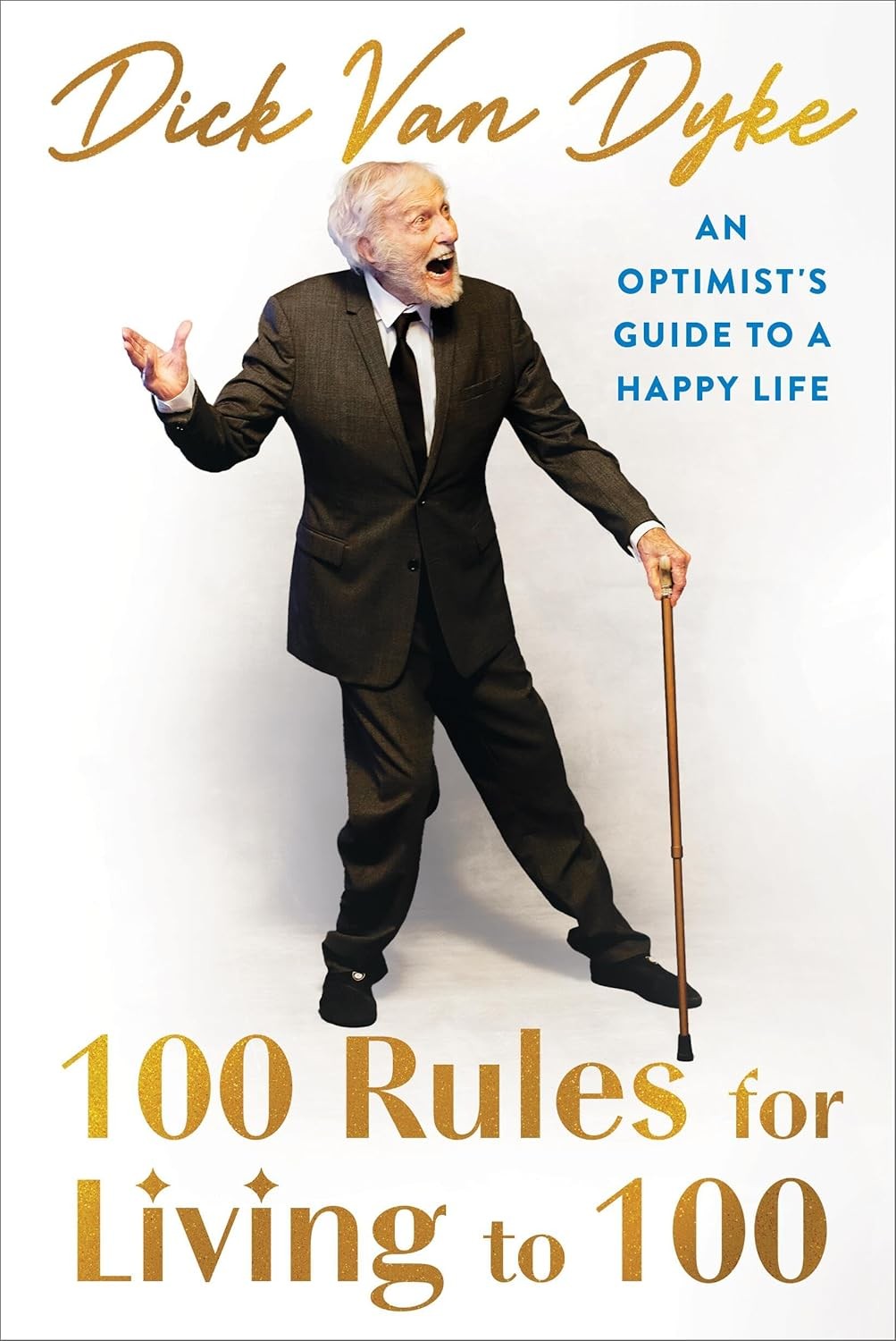 100 Rules for Living to 100: An Optimist’s Guide to a Happy Life Hardcover