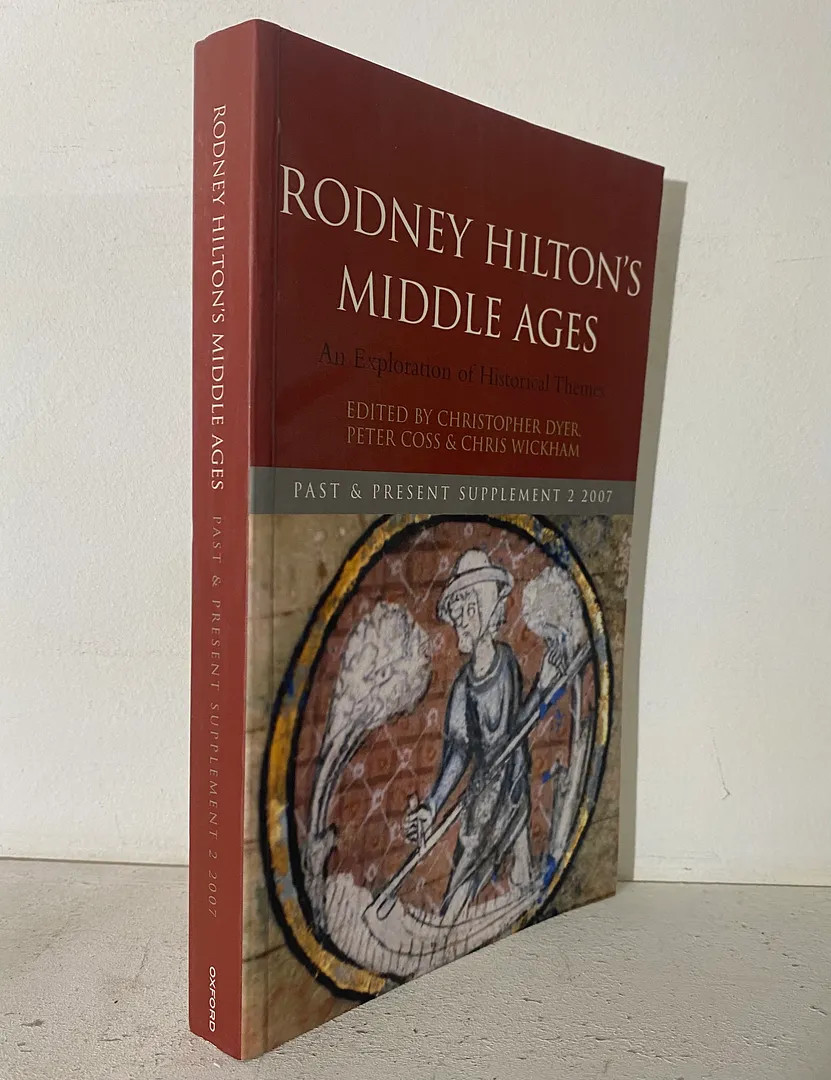 Rodney Hilton’s Middle Ages: An Exploration of Historical Themes, Past and Pre..