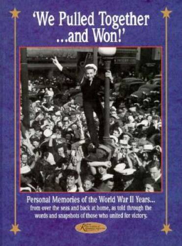 We Pulled Together…and Won: Personal Memories of the World War II Years – GOOD