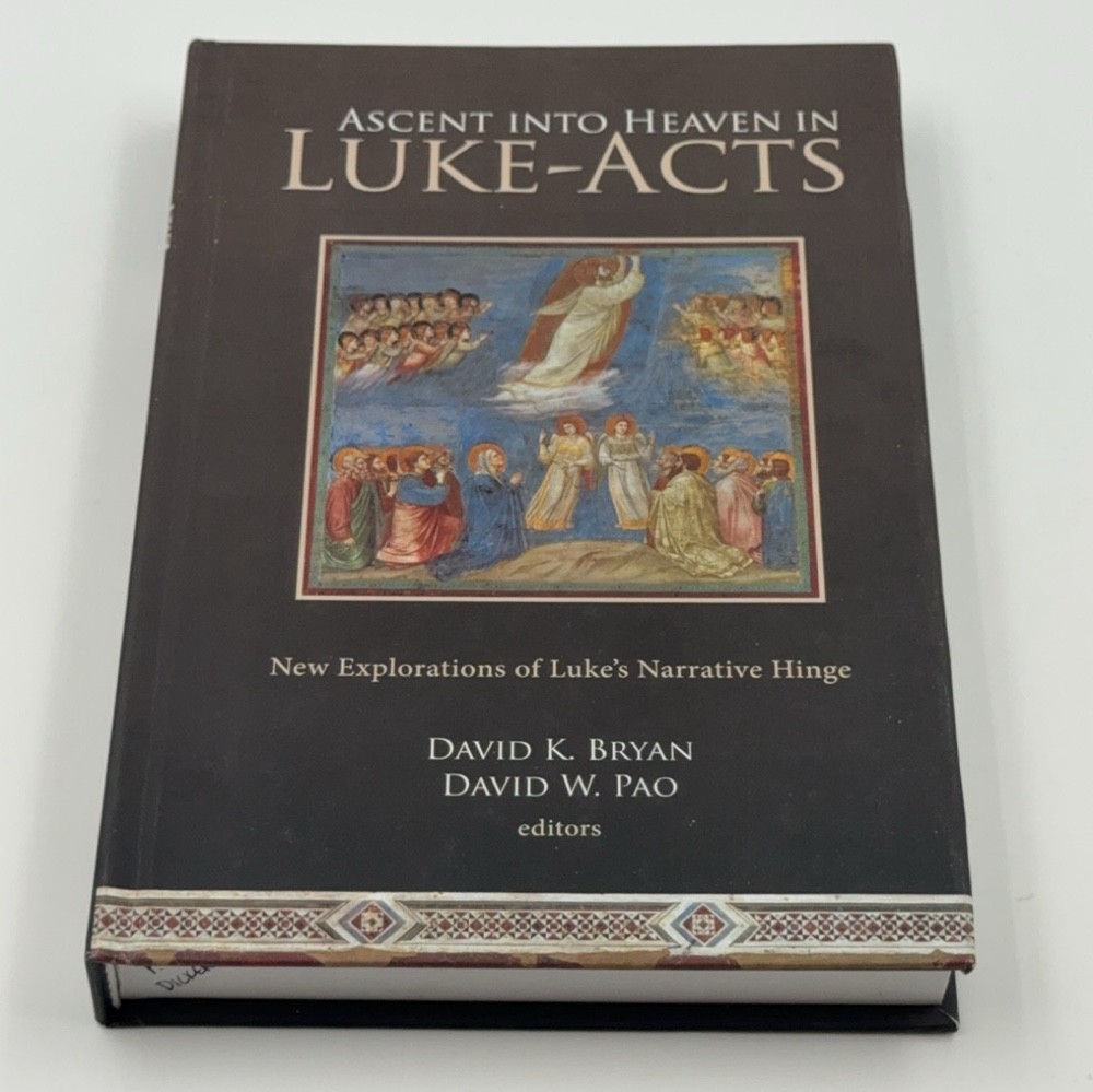 Ascent into Heaven in Luke-Acts David K. Bryan David W. Pao Hardcover 2016