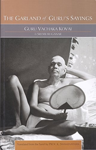 THE GARLAND OF GURU’S SAYINGS: GURU VACHAKA KOVAI By Sri Muruganar & K. NEW
