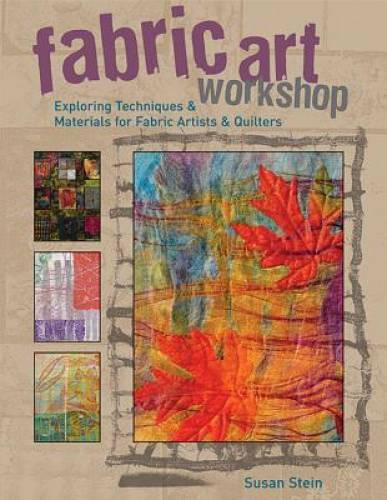 Fabric Art Workshop: Exploring Techniques & Materials for Fabric Artists – GOOD