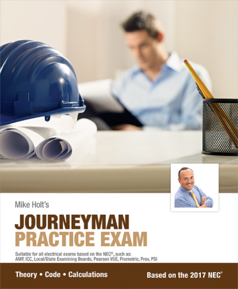 Mike Holt’s Journeyman Practice Exam, 2017 NEC