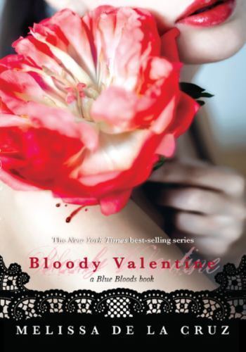 Bloody Valentine; A Blue Bloods Bo- 9781423134497, Melissa de la Cruz, hardcover