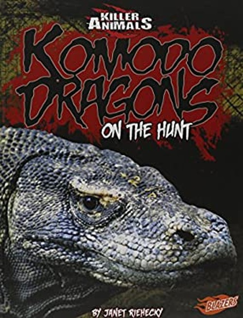 Komodo Dragons : On the Hunt Library Binding Janet Riehecky