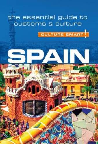 Spain – Culture Smart: The Essential Guide to Customs Culture – VERY GOOD
