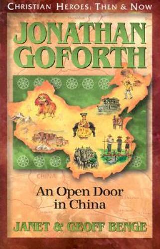 Jonathan Goforth: An Open Door in China (Christian Heroes: Then & Now) – GOOD