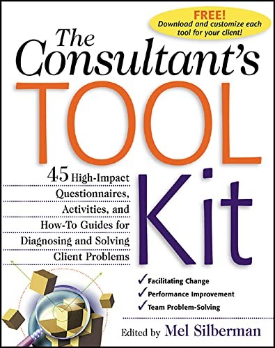 The Consultant’s Toolkit: High-Impact Questionnaires, Activities and How-to Gui
