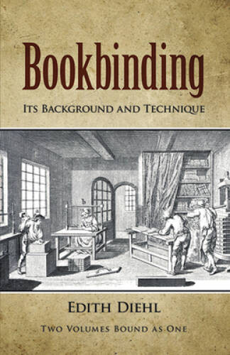 Bookbinding: Its Background and Technique (Two Volumes Bound as One) (v. – GOOD