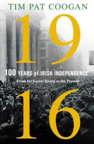 1916: One Hundred Years of Irish Independence: From the Easter Risin – VERY GOOD
