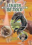 Truth Be Told: Exposing the Myth of Evolution by Kyle Butt; Eric Lyons