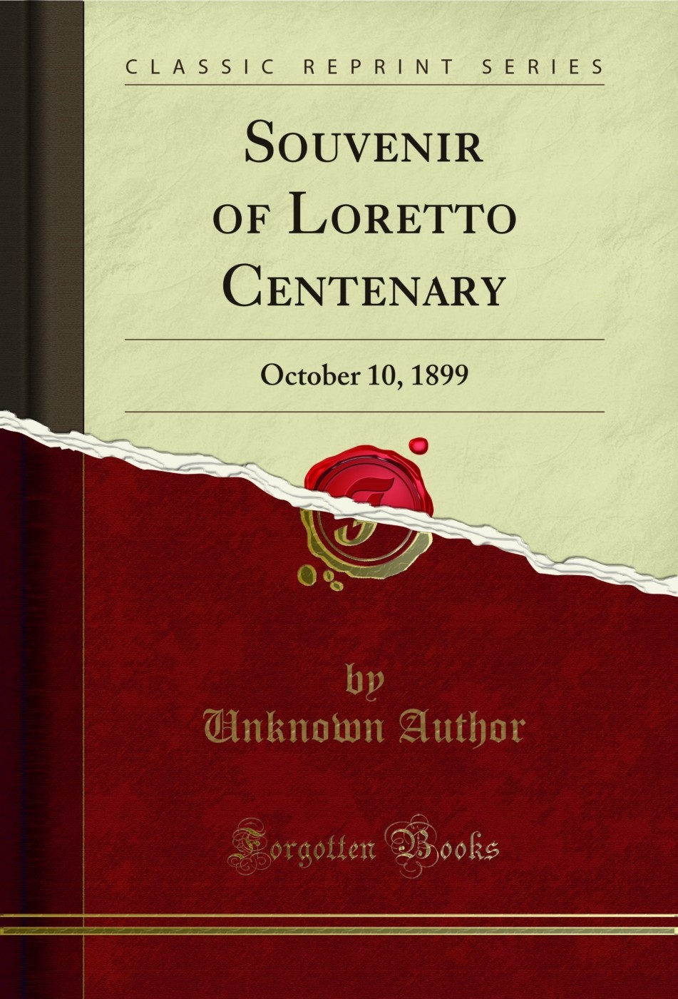 Souvenir of Loretto Centenary: October 10, 1899 (Classic Reprint)