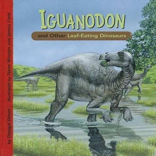 Dougal Dixon Iguanodon and Other Leaf-Eating Dinosaurs (Hardback)