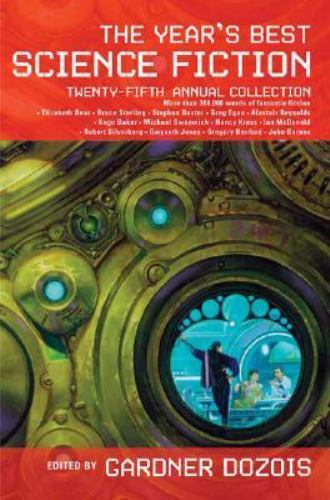 The Year’s Best Science Fiction: Twenty-Fifth Annual Collection