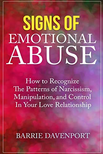 Signs of Emotional Abuse: How to Recognize the Patterns of Narci