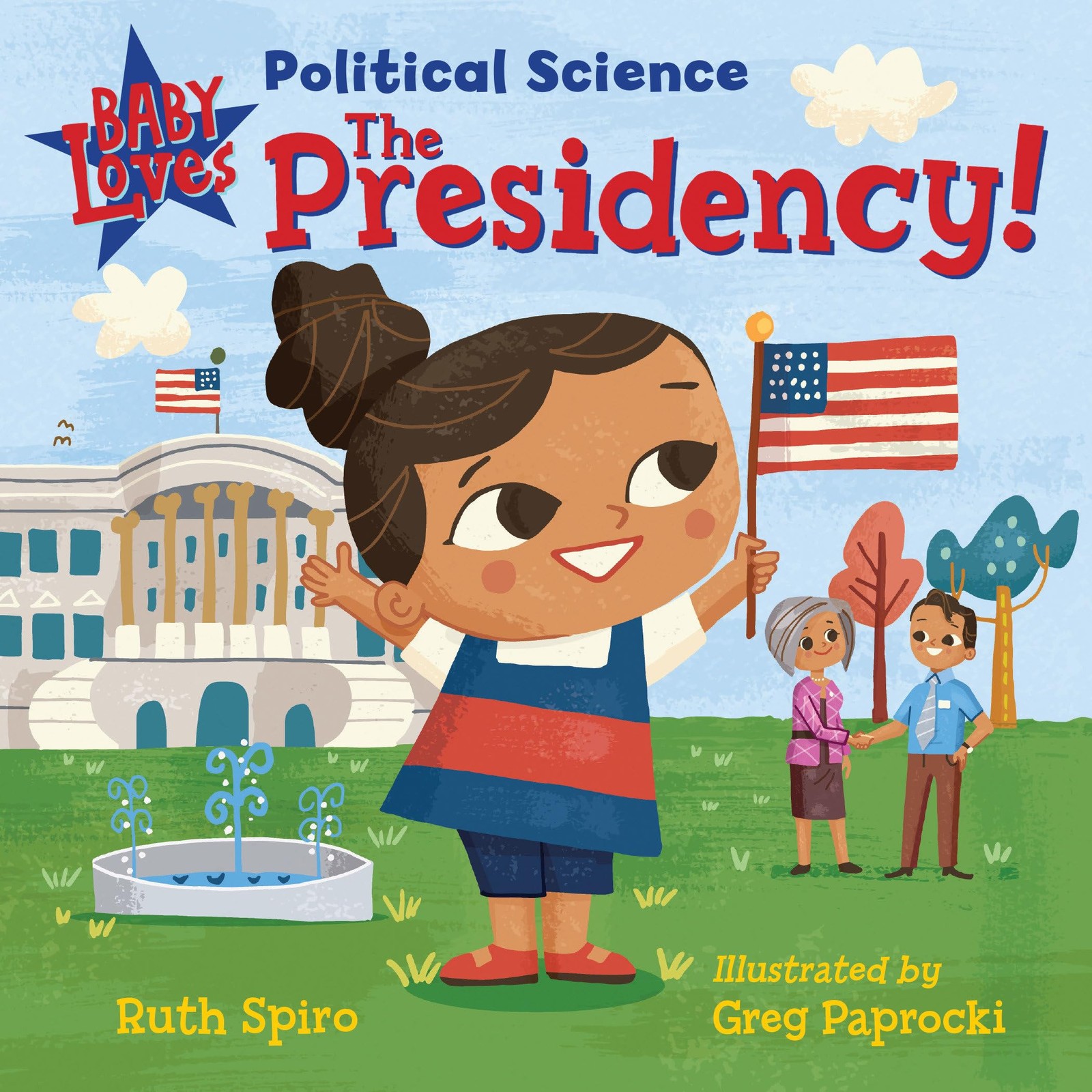 Baby Loves Political Science: The Presidency!, Spiro, Ruth, New Book