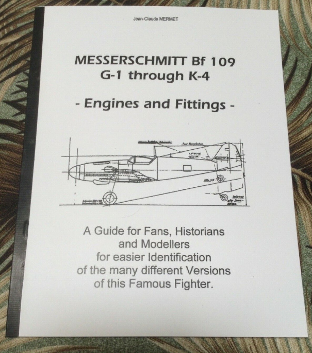 LES MESSERSCHMITT BF 109 G-1 À K-4 – MOTEURS ET AMÉNAGEMENTS, Jean Claude Mermet