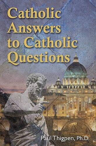 Catholic Answers to Catholic Questions – Paperback By Paul – GOOD