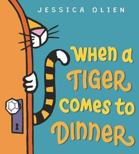 When a Tiger Comes to Dinner by Jessica Olien: Used